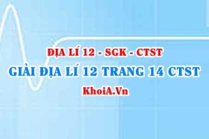 Giải Địa lí 12 trang 14 Chân trời Sáng tạo